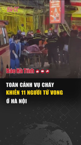 Toàn cảnh vụ cháy khiến 11 người tử vong ở Hà Nội