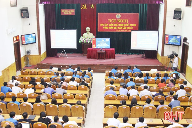 Triển khai học tập, quán triệt Nghị quyết Đại hội Công đoàn Việt Nam lần thứ XII