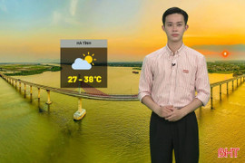 Dự báo thời tiết Hà Tĩnh ngày 18/6: Ngày nắng nóng, nhiều nơi đến 38 độ C