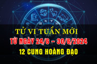 Tử vi 12 cung hoàng đạo tuần mới từ 24/6 - 30/6/2024