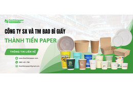 Công ty Thành Tiến Paper sản xuất và in ấn ly cốc giấy, bao bì giấy giá rẻ