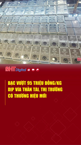 Bạc vượt 95 triệu đồng/kg dịp vía Thần Tài, thị trường có thương hiệu mới