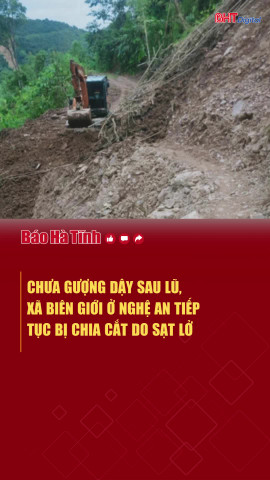 Chưa kịp gượng dậy sau lũ, xã biên giới ở Nghệ An tiếp tục bị chia cắt do sạt lở