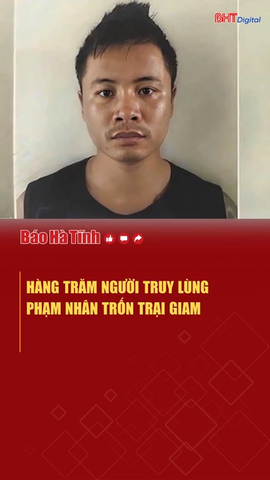 Hàng trăm người truy lùng phạm nhân trốn trại giam