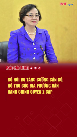 Bộ Nội vụ tăng cường cán bộ, hỗ trợ các địa phương vận hành chính quyền 2 cấp