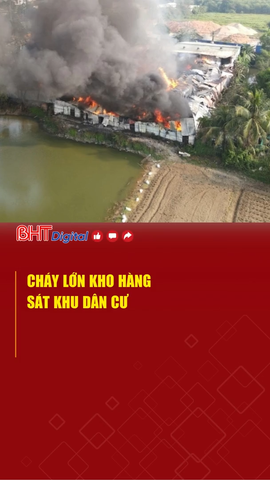 Cháy lớn kho hàng sát khu dân cư