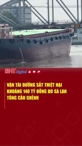 Vận tải đường sắt thiệt hại khoảng 140 tỷ đồng do sà lan tông cầu Ghềnh