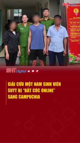 Giải cứu một nam sinh viên suýt bị “bắt cóc online” sang Campuchia