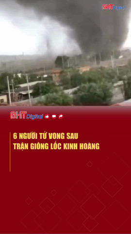 6 người tử vong sau trận giông lốc kinh hoàng