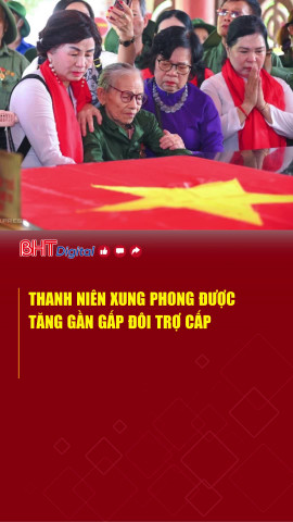 Thanh niên xung phong được tăng gần gấp đôi trợ cấp