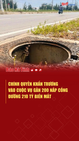 Khẩn trương vào cuộc vụ gần 200 nắp cống đường 210 tỷ biến mất