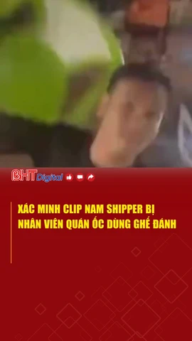 Xác minh clip nam shipper bị nhân viên quán ốc dùng ghế đánh