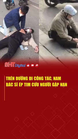 Trên đường đi công tác, nam bác sĩ ép tim cứu người gặp nạn