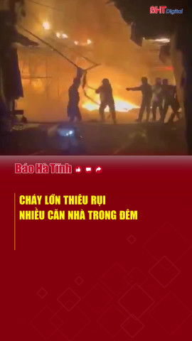 Cháy lớn thiêu rụi nhiều căn nhà trong đêm