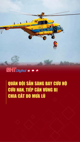 Quân đội sẵn sàng bay cứu hộ, cứu nạn, tiếp cận vùng bị chia cắt do mưa lũ