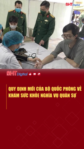 Quy định mới của Bộ Quốc phòng về khám sức khỏe nghĩa vụ quân sự