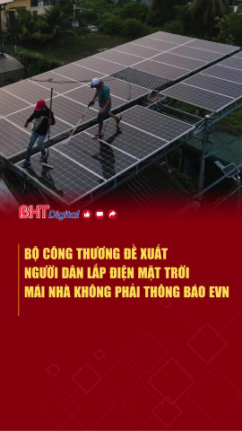 Bộ Công thương đề xuất người dân lắp điện mặt trời mái nhà không phải thông báo EVN