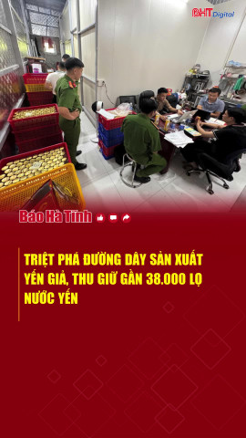 Triệt phá đường dây sản xuất yến giả, thu giữ gần 38.000 lọ nước yến