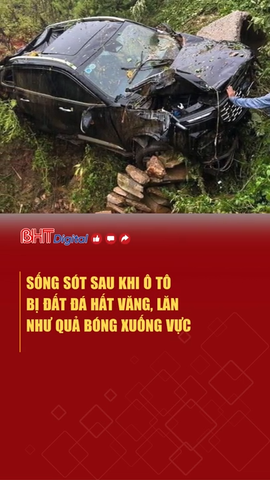 Sống sót sau khi ô tô bị đất đá hất văng, lăn như quả bóng xuống vực 