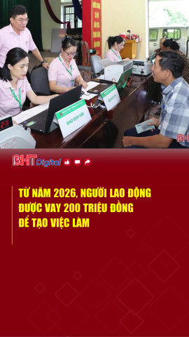 Từ năm 2026, người lao động được vay 200 triệu đồng để tạo việc làm