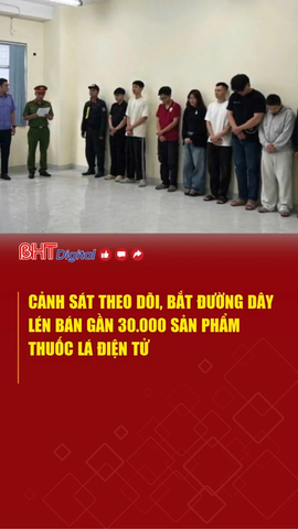 Theo dõi, bắt đường dây bán gần 30.000 sản phẩm thuốc lá điện tử