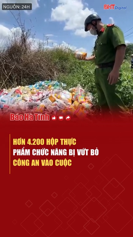 Hơn 4.200 hộp thực phẩm chức năng bị vứt bỏ, công an vào cuộc