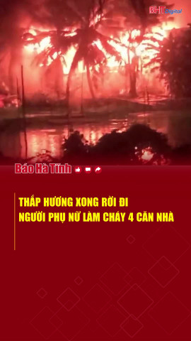 Thắp hương xong rời đi, người phụ nữ làm cháy 4 căn nhà
