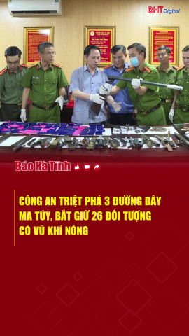 Công an triệt phá 3 đường dây ma túy, bắt giữ 26 đối tượng có vũ khí nóng