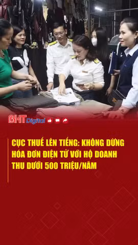Cục Thuế lên tiếng: Không dừng hóa đơn điện tử với hộ doanh thu dưới 500 triệu/năm