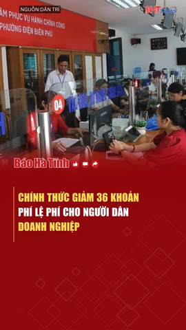 Chính thức giảm 36 khoản phí, lệ phí cho người dân, doanh nghiệp