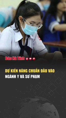 Dự kiến nâng chuẩn đầu vào ngành y và sư phạm