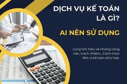 Dịch vụ kế toán là gì? Kinh nghiệm và lý do nên thuê kế toán dịch vụ