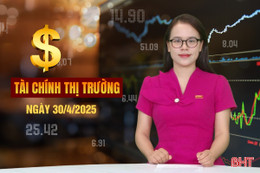 Tài chính thị trường ngày 30/4: Nhiều tín hiệu tích cực trong đàm phán thuế quan Việt - Mỹ