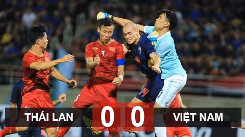 Hòa trên đất Thái, ĐT Việt Nam có lý do để hài lòng