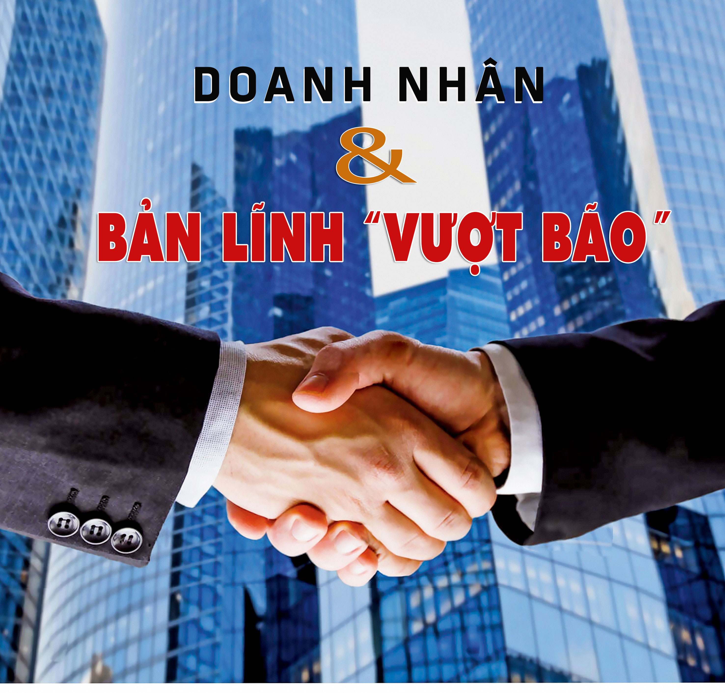 Doanh nhân & bản lĩnh “vượt bão”