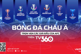 TV360 - Sở hữu trọn vẹn bản quyền AFC tại Việt Nam