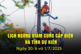 Lịch cắt điện Hà Tĩnh dự kiến ngày hôm nay 30/6 và ngày mai 1/7/2025.