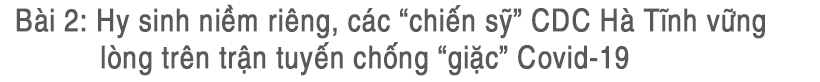 Những y, bác sỹ Hà Tĩnh thao thức cùng công dân ở các khu cách ly tập trung ảnh 15 Những y, bác sỹ Hà Tĩnh thao thức cùng công dân ở các khu cách ly tập trung