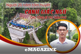 Người 25 năm tâm huyết "canh giấc ngủ" cho Tổng Bí thư Trần Phú