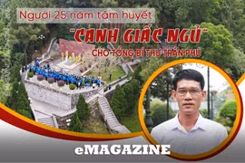 Người 25 năm tâm huyết "canh giấc ngủ" cho Tổng Bí thư Trần Phú