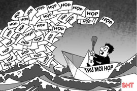 Hạn "họp" để khơi thông nghẽn việc 