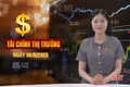 Tài chính thị trường ngày 6/6: Nhiều chợ lớn đóng cửa sau chiến dịch truy quét hàng giả