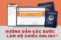 Hướng dẫn các bước làm hộ chiếu online tại nhà