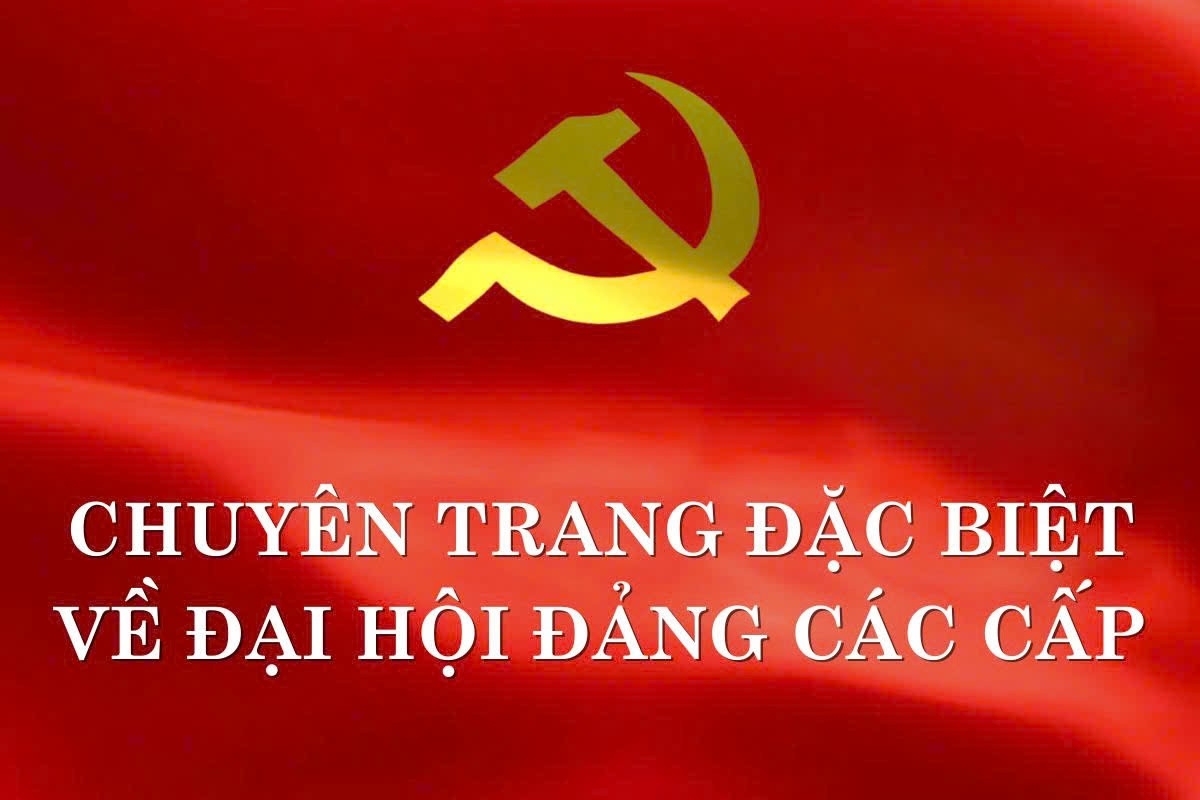 PC chuyên trang Đại hội Đảng các cấp