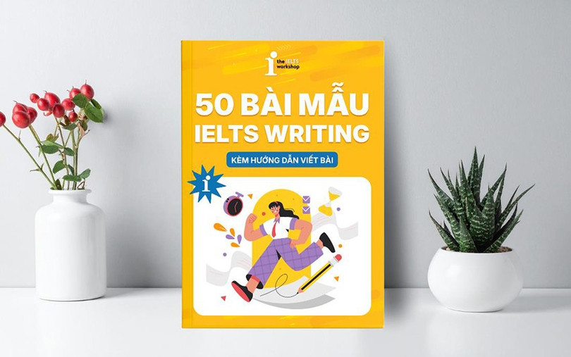 Ebook: “Tổng hợp 50 Bài mẫu IELTS Writing kèm hướng dẫn chi tiết.” ielts-1.jpg