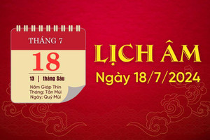 Lịch âm ngày 18/7/2024 - lịch vạn niên - xem lịch âm chính xác nhất