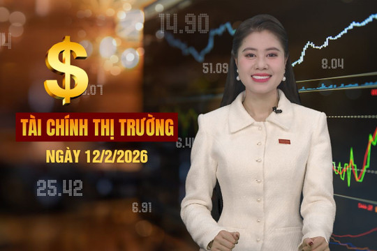 Tài chính thị trường ngày 12/2: Chính thức vận hành Trung tâm Tài chính quốc tế
