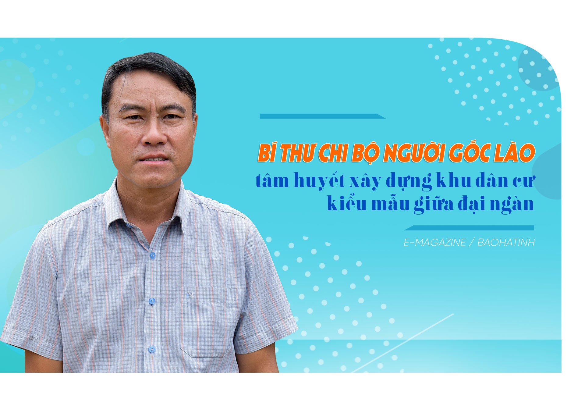 Bí thư chi bộ người gốc Lào tâm huyết xây dựng khu dân cư kiểu mẫu giữa đại ngàn