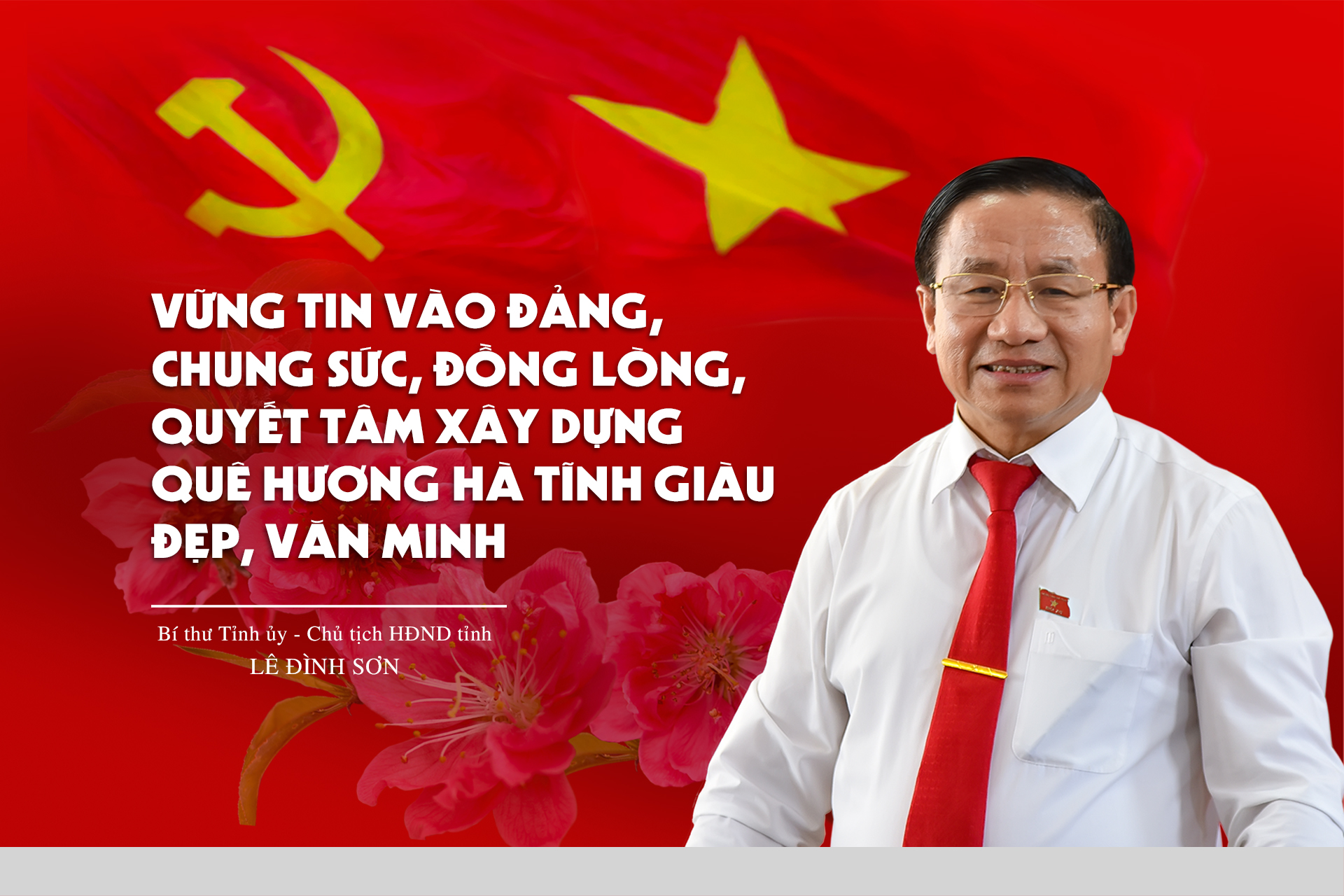 Vững tin vào Đảng, chung sức, đồng lòng, quyết tâm xây dựng quê hương Hà Tĩnh giàu đẹp, văn minh