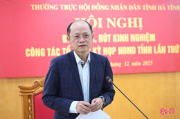 Tổ chức các kỳ họp HĐND tỉnh đảm bảo chuyên nghiệp, đáp ứng yêu cầu cử tri và Nhân dân